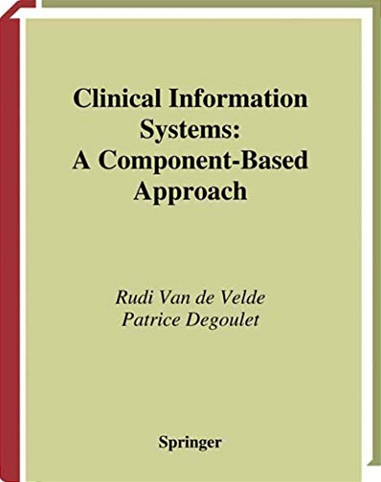 Clinical Information Systems: A Component-Based Approach-..