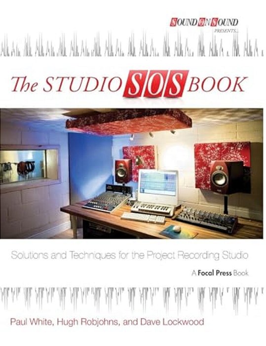 The Studio Sos Book: Solutions And Techniques For The Project Recording Studio-..