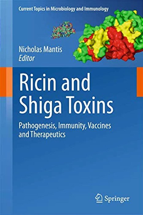 Ricin And Shiga Toxins: Pathogenesis, Immunity, Vaccines And Therapeutics-..