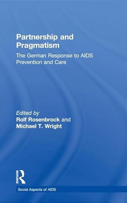 Partnership And Pragmatism: The German Response To Aids Prevention And Care-..