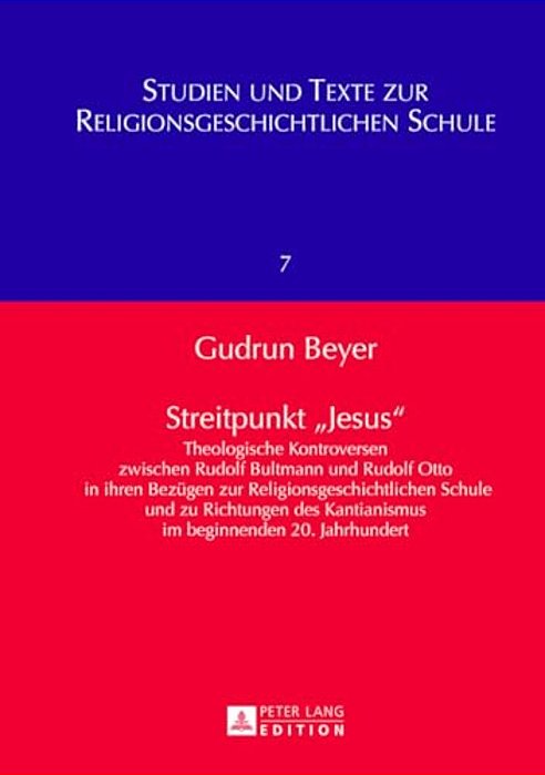 Streitpunkt 'Jesus': Theologische Kontroversen Zwischen Rudolf Bultmann Und Rudolf Otto In Ihren Bezuegen Zur Religionsgeschichtlichen Schu-..