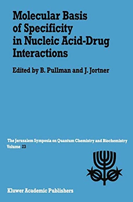 Molecular Basis Of Specificity In Nucleic Acid-Drug Interactions: Proceedings Of The Twenty-Third Jerusalem Symposium On Quantum Chemistry And Biochem-..