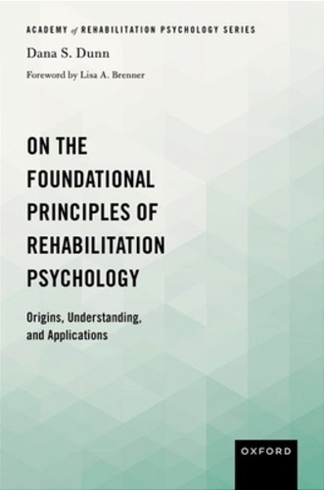 On The Foundational Principles Of Rehabilitation Psychology: Origins, Understanding, And Applications-..