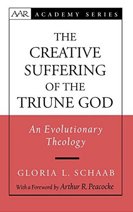The Creative Suffering Of The Triune God: An Evolutionary Theology-..