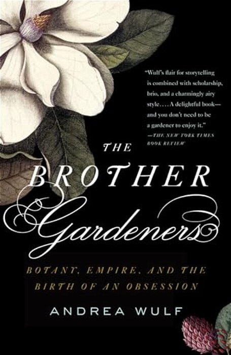 The Brother Gardeners: Botany, Empire And The Birth Of An Obsession-..