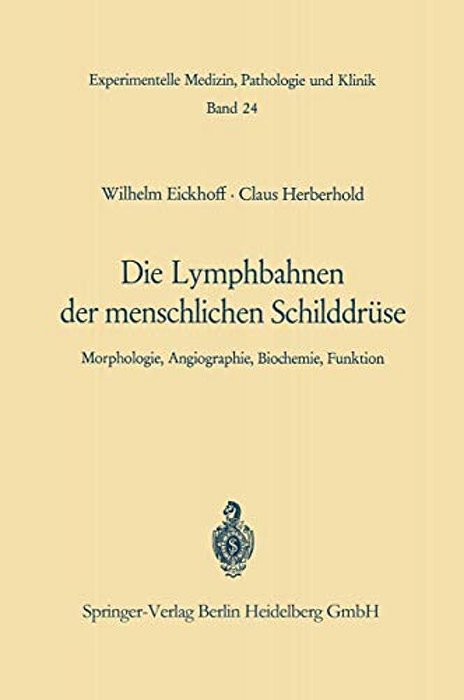 Die Lymphobahnen Der Menschlichen Schilddrüse: Morphologie, Angiographie, Biochemie, Funktion-..