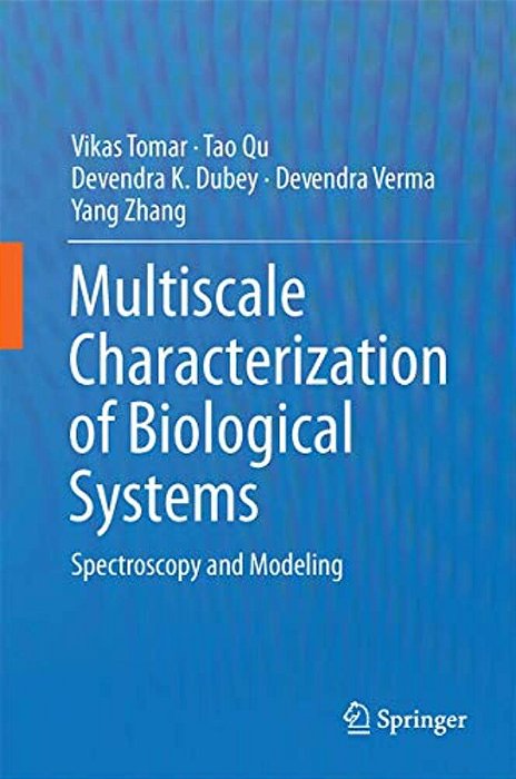 Multiscale Characterization Of Biological Systems: Spectroscopy And Modeling-..