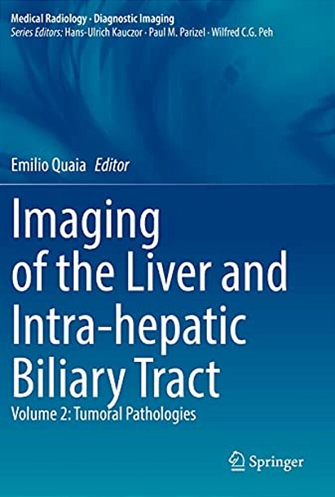 Imaging Of The Liver And Intra-Hepatic Biliary Tract: Volume 2: Tumoral Pathologies-..