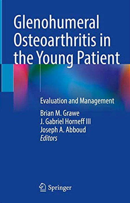 Glenohumeral Osteoarthritis In The Young Patient: Evaluation And Management-..