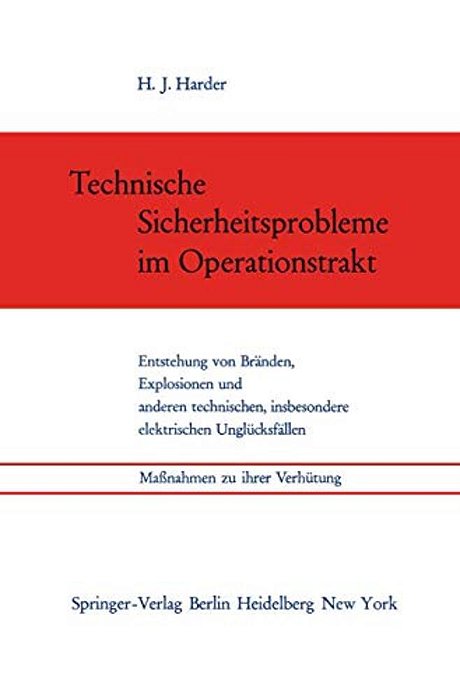 Technische Sicherheitsprobleme Im Operationstrakt: Entstehung Von Bränden, Explosionen Und Anderen Technischen, Insbesondere Elektrischen Unglücksfäll-..