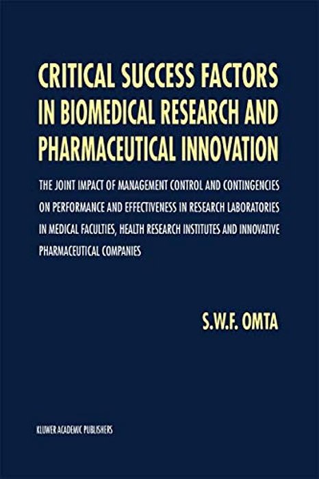 Critical Success Factors In Biomedical Research And Pharmaceutical Innovation: The Joint Impact Of Management Control And Contingencies On Performance-..