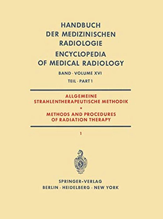 Allgemeine Strahlentherapeutische Methodik/Methods And Procedures Of Radiation Therapy: (Therapie Mit Röntgenstrahlen) Teil 1/(Therapy With X-Rays-..