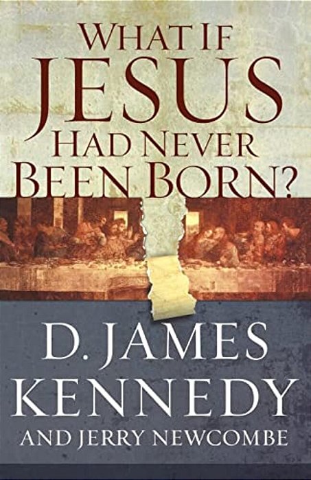 What If Jesus Had Never Been Born?-..