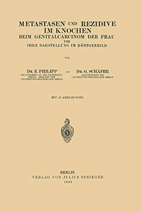 Metastasen Und Rezidive Im Knochen: Beim Genitalcarcinom Der Frau Und Ihre Darstellung Im Röntgenbild-..
