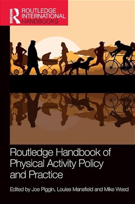 Routledge Handbook Of Physical Activity Policy And Practice-..