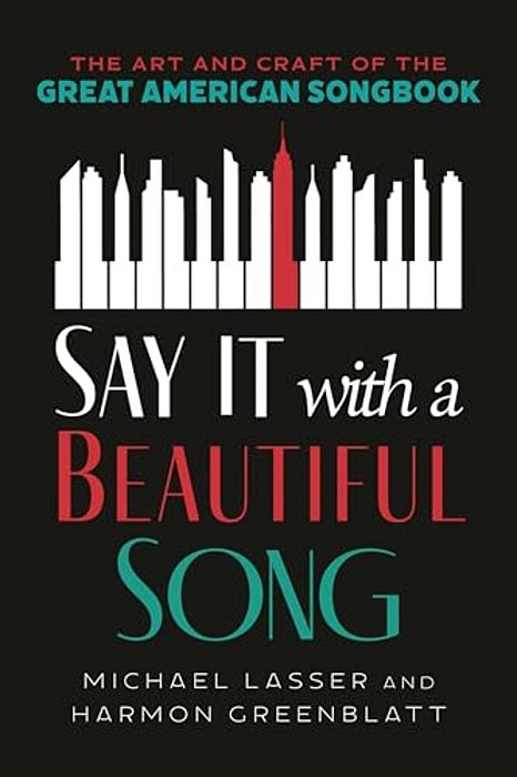 Say It With A Beautiful Song: The Art And Craft Of The Great American Songbook-..