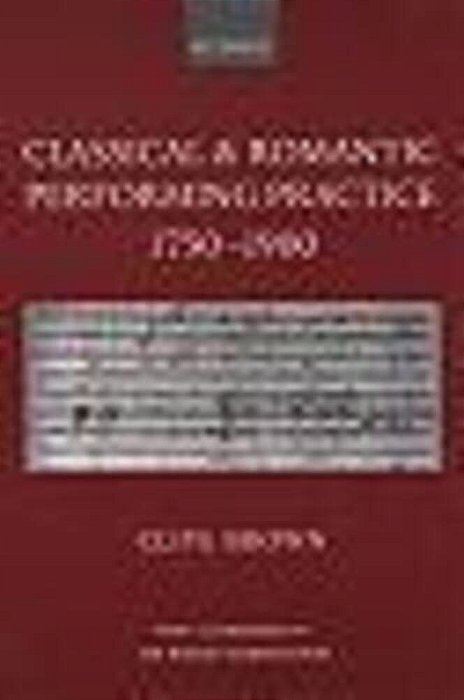 Classical And Romantic Performing Practice 1750-1900-..