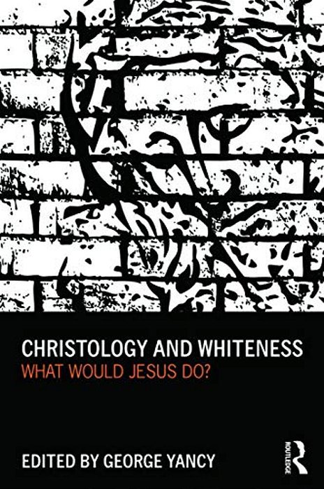 Christology And Whiteness: What Would Jesus Do?-..