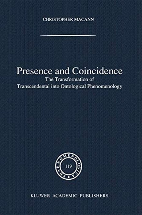 Presence And Coincidence: The Transformation Of Transcendental Into Ontological Phenomenology-..