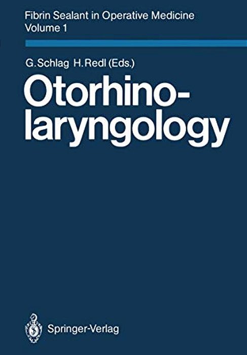 Fibrin Sealant In Operative Medicine: Volume 1: Otorhinolaryngology-..
