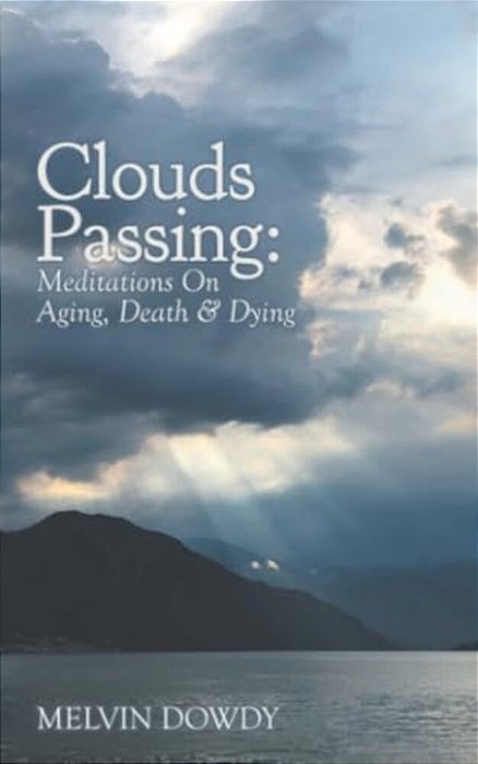 Clouds Passing: Meditations On Aging, Death & Dying-..