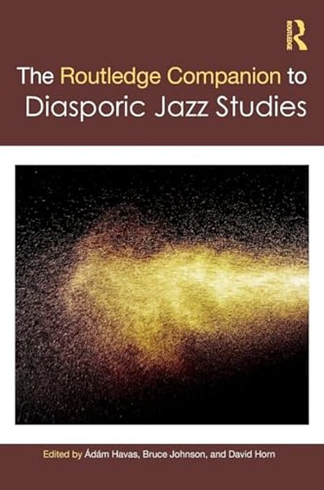 The Routledge Companion To Diasporic Jazz Studies-..