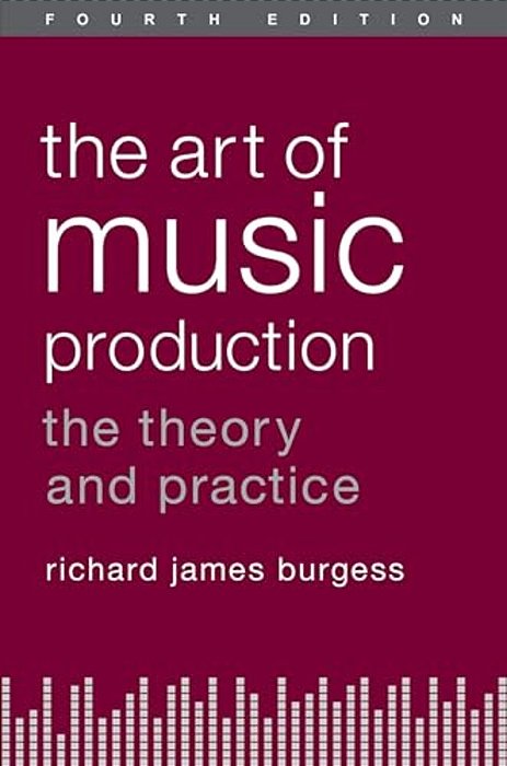 The Art Of Music Production: The Theory And Practice-..
