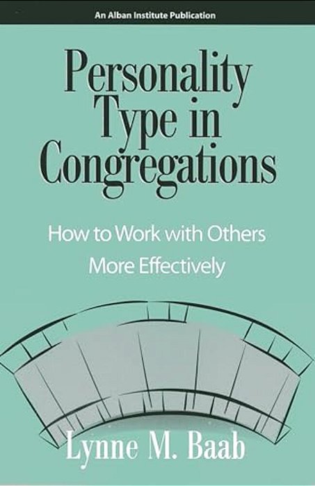 Personality Type In Congregations: How To Work With Others More Effectively-..
