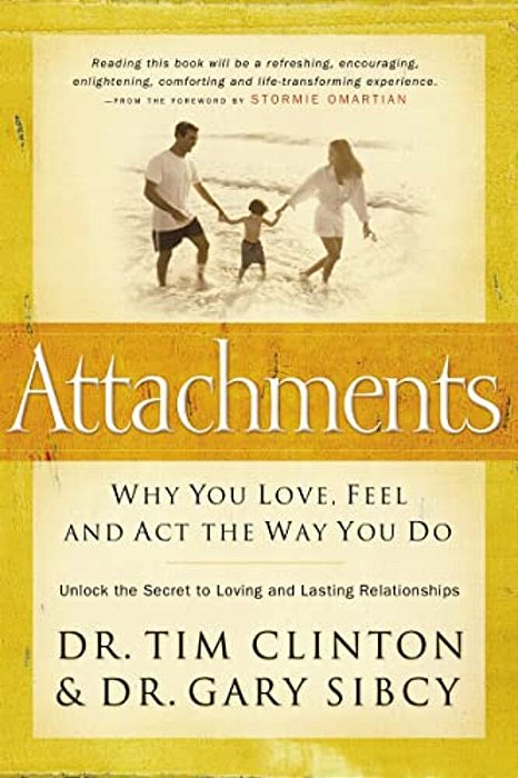 Attachments: Why You Love, Feel, And Act The Way You Do-..