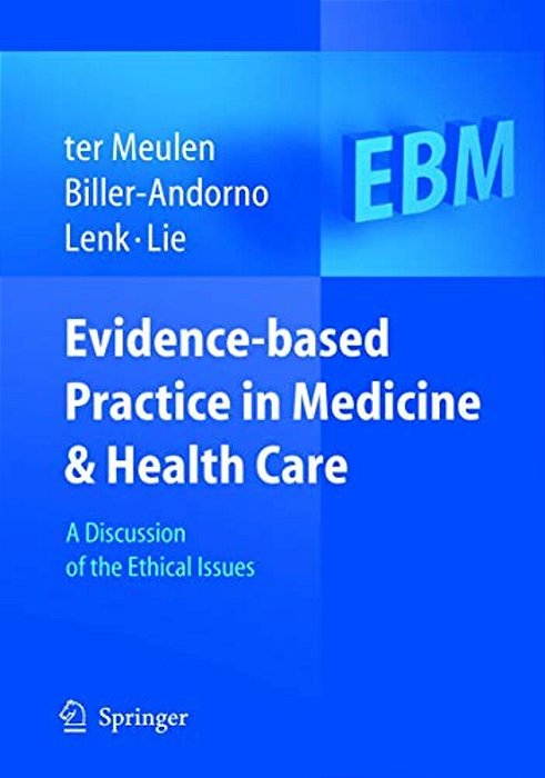 Evidence-Based Practice In Medicine And Health Care: A Discussion Of The Ethical Issues-..