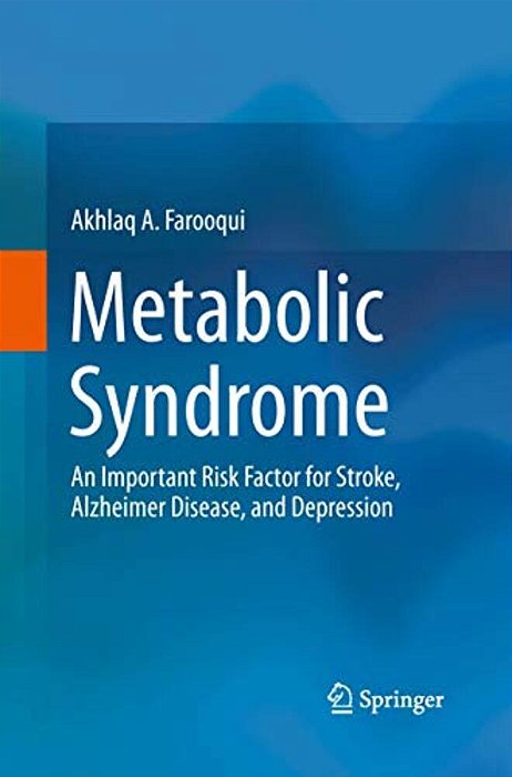 Metabolic Syndrome: An Important Risk Factor For Stroke, Alzheimer Disease, And Depression-..