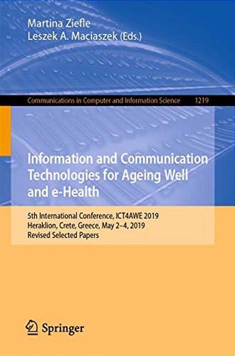 Information And Communication Technologies For Ageing Well And E-Health: 5Th International Conference, Ict4awe 2019, Heraklion, Crete, Greece, May 2-4-..