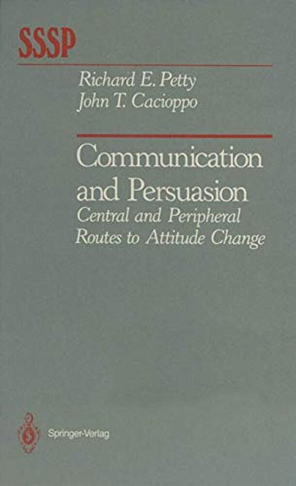 Communication And Persuasion: Central And Peripheral Routes To Attitude Change-..