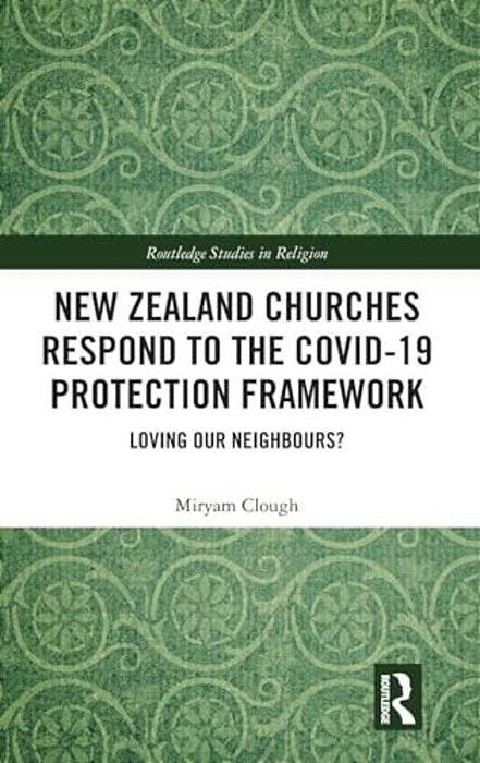 New Zealand Churches Respond To The Covid-19 Protection Framework: Loving Our Neighbours?-..