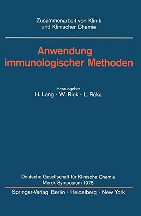 Anwendung Immunologischer Methoden: Merck-Symposium Der Deutschen Gesellschaft Für Klinische Chemie Mainz, 16. - 18. Januar 1975-..