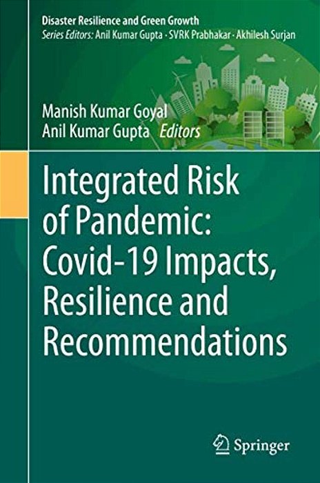 Integrated Risk Of Pandemic: Covid-19 Impacts, Resilience And Recommendations-..