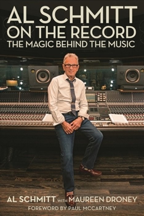 Al Schmitt On The Record: The Magic Behind The Music-..