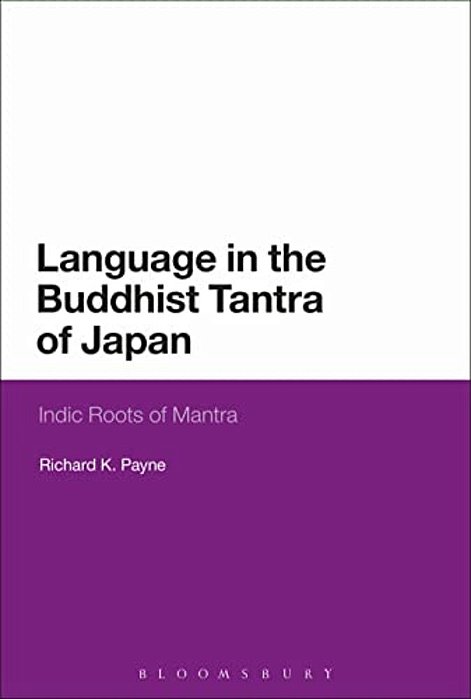 Language In The Buddhist Tantra Of Japan: Indic Roots Of Mantra-..