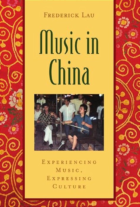 Music In China: Experiencing Music, Expressing Cultureincludes CD [With CD (Audio)]-..
