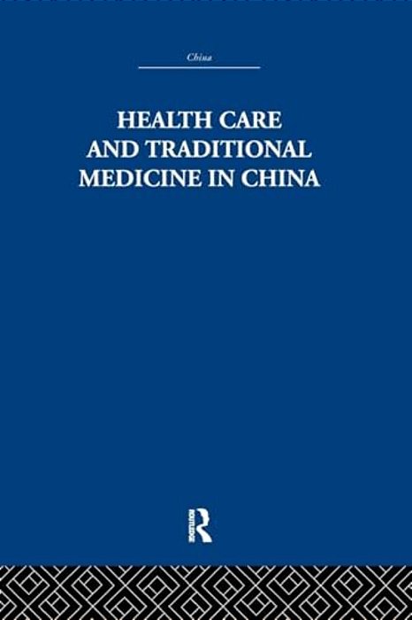 Health Care And Traditional Medicine In China 1800-1982-..