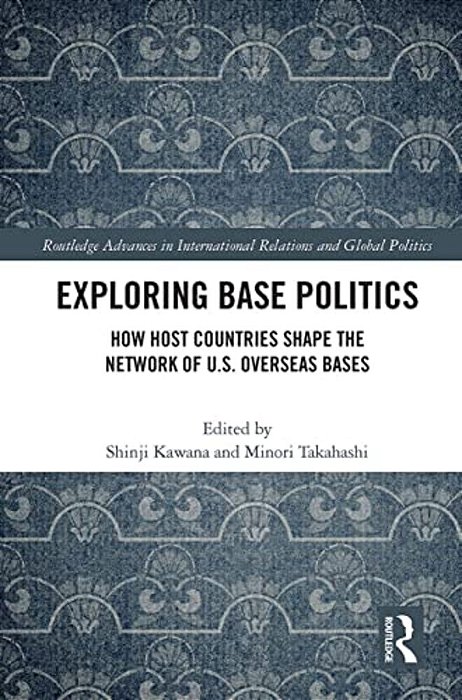 Exploring Base Politics: How Host Countries Shape The Network Of U. S. Overseas Bases-..