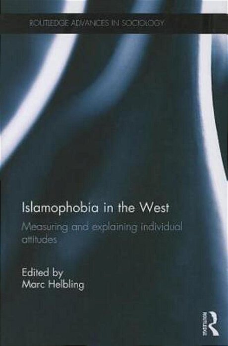 Islamophobia In The West: Measuring And Explaining Individual Attitudes-..