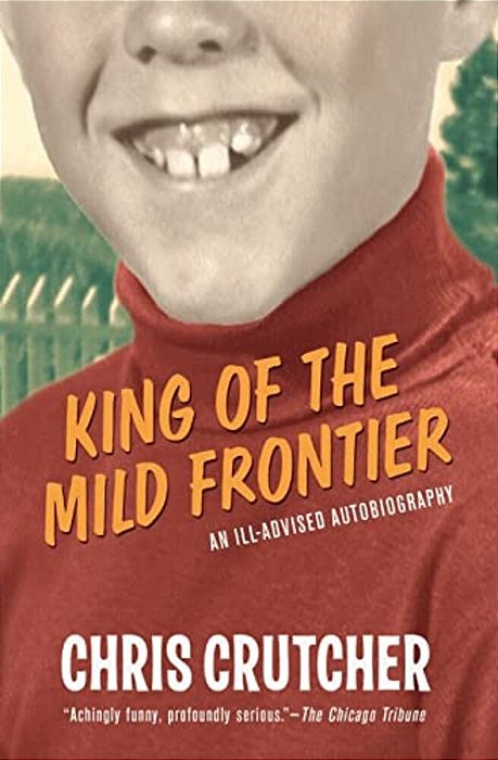 King Of The Mild Frontier: An Ill-Advised Autobiography-..