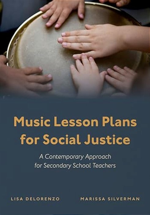 Music Lesson Plans For Social Justice: A Contemporary Approach For Secondary School Teachers-..