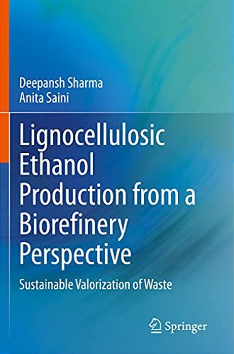 Lignocellulosic Ethanol Production From A Biorefinery Perspective: Sustainable Valorization Of Waste-..