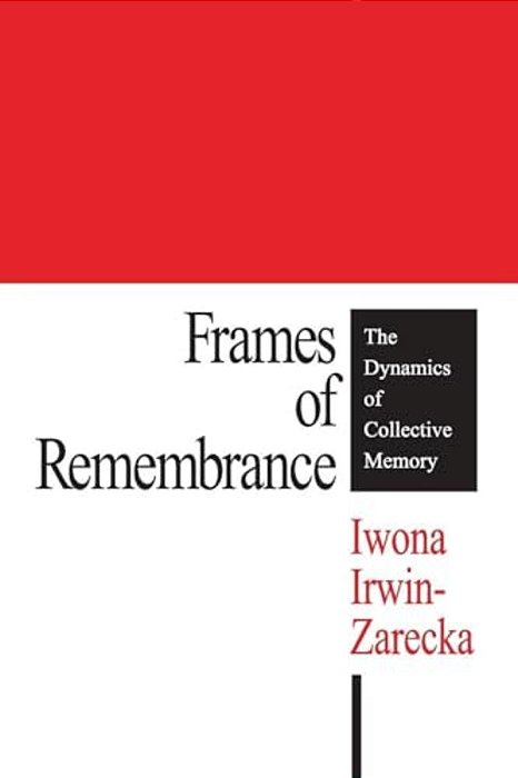 Frames Of Remembrance: The Dynamics Of Collective Memory-..