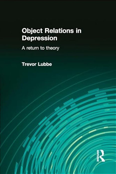 Object Relations In Depression: A Return To Theory-..