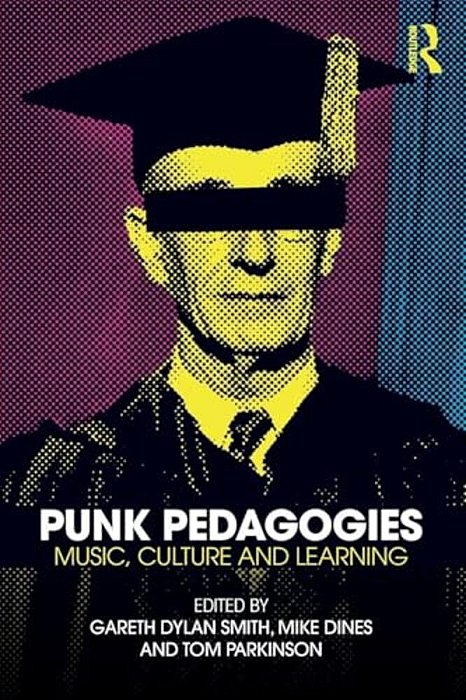 Punk Pedagogies: Music, Culture And Learning-..