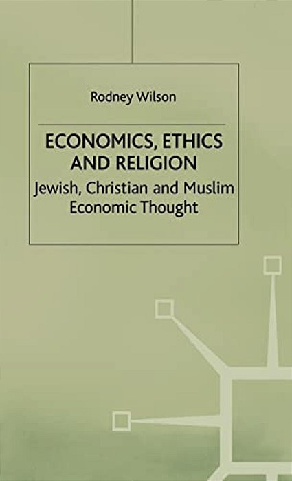 Economics, Ethics And Religion: Jewish, Christian And Muslim Economic Thought-..