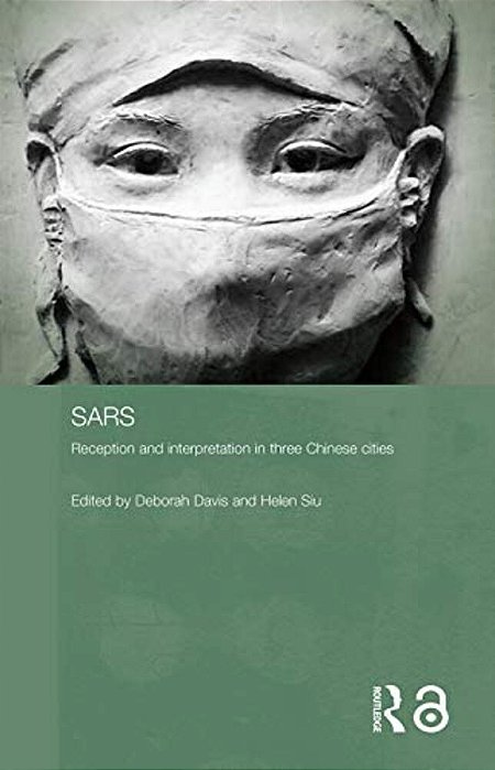 Sars: Reception And Interpretations In Three Chinese Cities-..